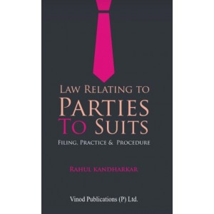 Vinod Publication's Law relating to Parties to Suits: Filing, Practice and Procedure by Rahul Kandharkar